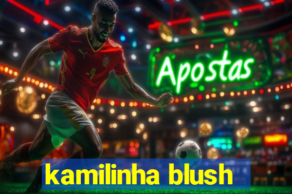 kamilinha blush